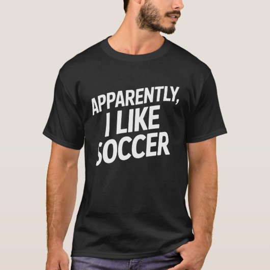 どうやら私はサッカーが好きらしい おもしろサッカー好き A Tシャツ (正面)