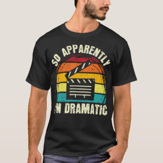 どうやら私はドラマチックなミュージカル・ドラマ好き Tシャツ
