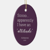 どうやら私は態度を取っているようだおもしろい セラミックオーナメント (右)