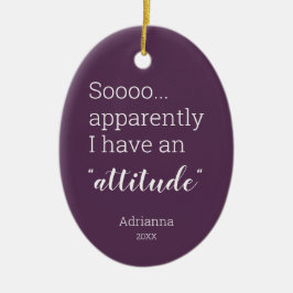 どうやら私は態度を取っているようだおもしろい セラミックオーナメント