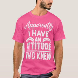 どうやら私は知っている態度を取っているようだ Tシャツ