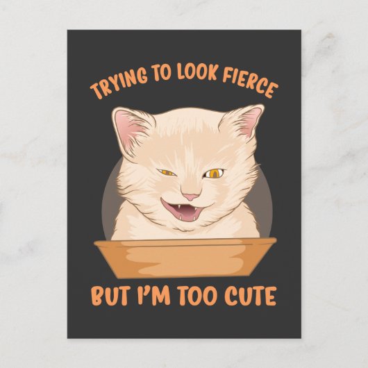 どう猛に見せようとしても私は可愛すぎる ポストカード (正面)