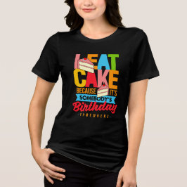 どこかで誰かの誕生日だからケーキを食べる トライブレンドTシャツ