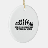 どこかひどく間違った事が起きた セラミックオーナメント (右)