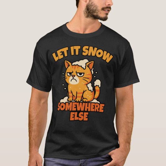 どこか他のところで雪が降ればいいのに 面白いネコ 冬 Tシャツ (正面)
