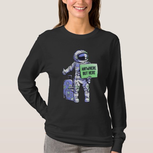 どこでもいいけどここ以外 ユニバース ライド 宇宙 宇宙飛行士 Tシャツ (正面)