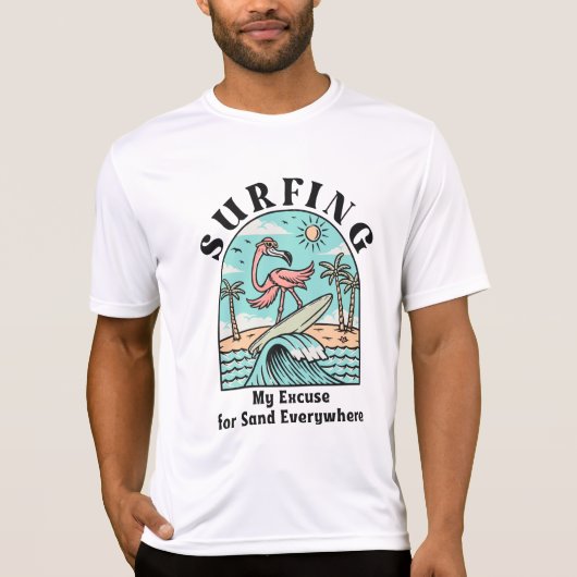 どこでも砂だらけ、サーフィンが私の言い訳 Tシャツ (正面)