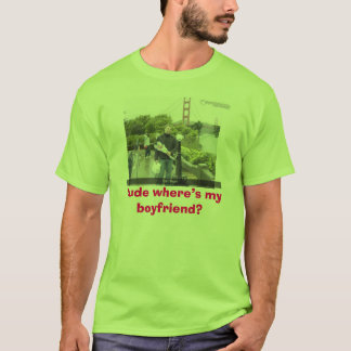 どこに私のボーイフレンドがいる男か。 Tシャツ