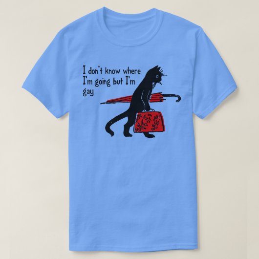 どこに行くのか分からないけど俺のゲイおもしろいブラック Tシャツ (デザイン正面)