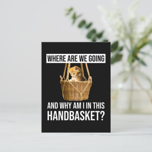 どこに行くのか、なぜ私はこのハンドバスケットにいるのか？ ポストカード (スタンド正面)