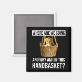 どこに行くの&なぜこのハンドバスケットに私が? マグネット (正面/裏面)