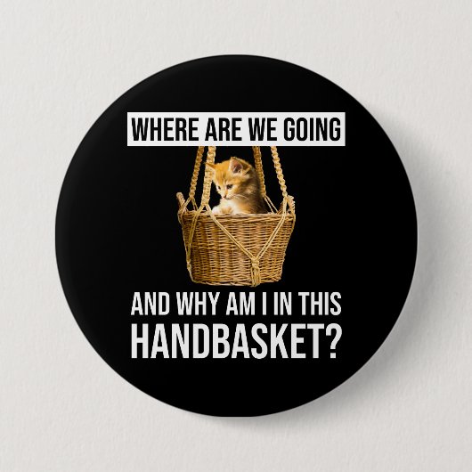 どこに行くの&なぜこのハンドバスケットに私が？ 缶バッジ (正面)