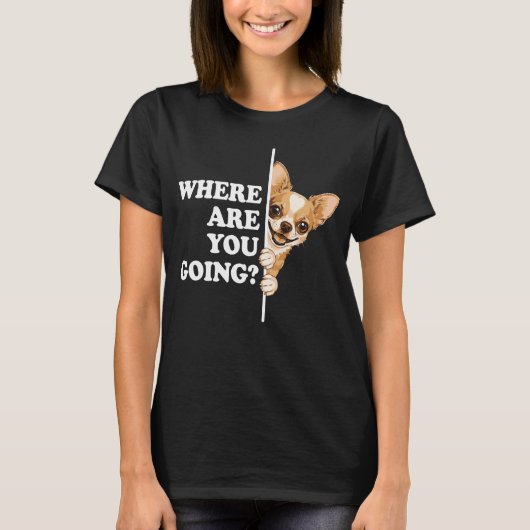 どこに行くの?面白いチワワ Tシャツ (正面)