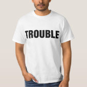 どこに行ってもトラブル Tシャツ (正面)