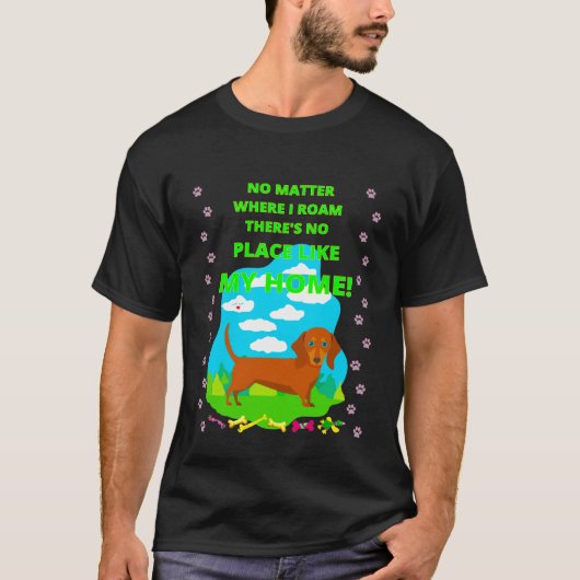 どこへ行こうとダックスフンドは可愛い Tシャツ (正面)