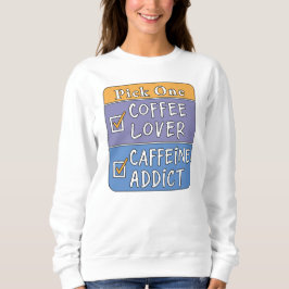 どちらか選んで - コーヒー or カフェイン スウェットシャツ