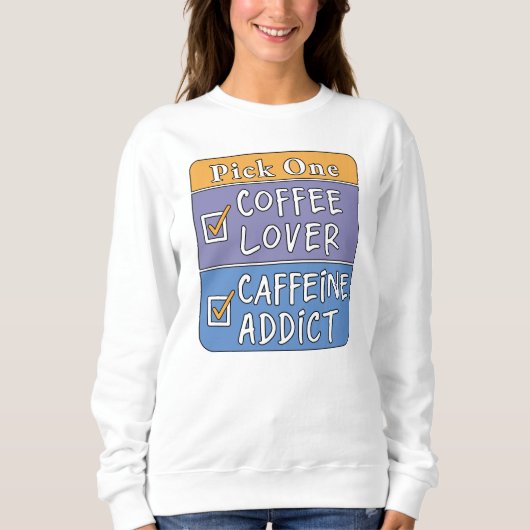 どちらか選んで - コーヒー or カフェイン スウェットシャツ (正面)