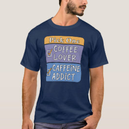 どちらか選んで - コーヒー or カフェイン tシャツ