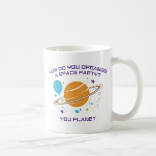 どのように宇宙パーティーを整理する?お前の惑星だ。 コーヒーマグカップ