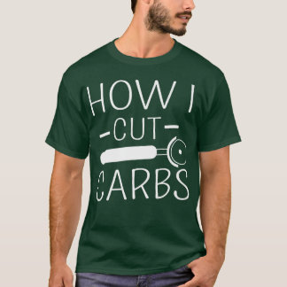 どのように私は炭水化物おもしろい食の恋人Jokを切った Tシャツ