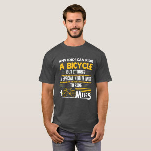 どのバカも自転車に乗れるが、特別な物が必要だ Tシャツ