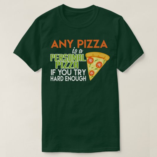 どのピザも個人的なピザカッコいいの食べイタリアン物だ Tシャツ (デザイン正面)