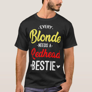 どのブロンドも赤毛のビースティフリ最高のーが必要 Tシャツ