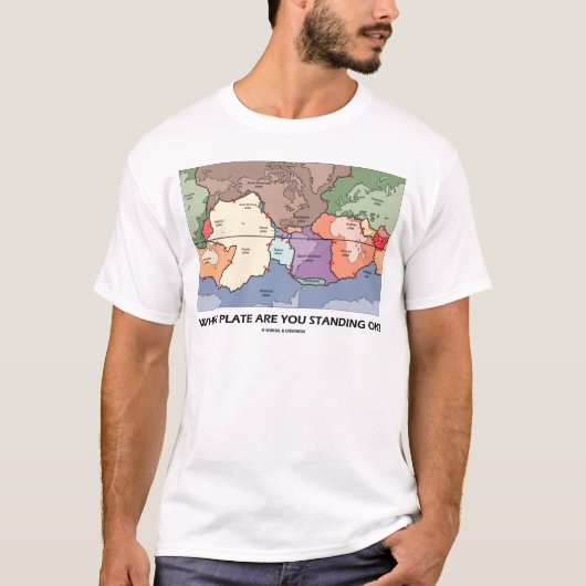 どのプレートに立ってるの?(プレートテクトニクス) Tシャツ (正面)
