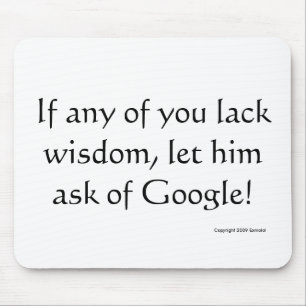 どの人の欠乏の知恵でもGoogleの、彼を尋ねれば可能にしたら! マウスパッド