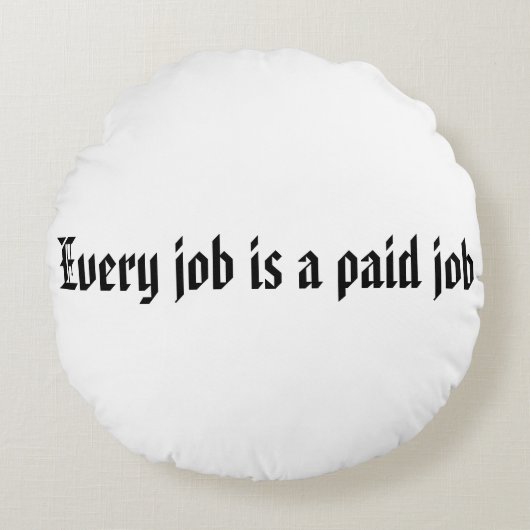 どの仕事も有給の仕事 ラウンドクッション (正面)