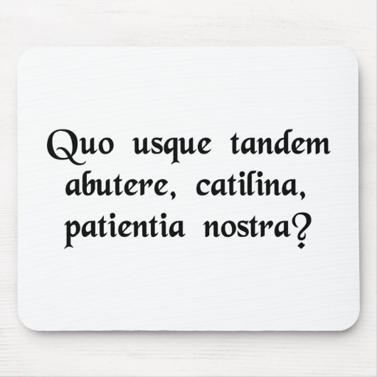どの位私達の忍耐、Catilineを乱用しますか。 マウスパッド (正面)