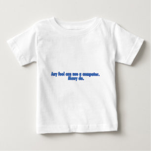 どの愚か者でもコンピュータを使用できます ベビーTシャツ