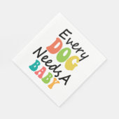 どの犬にもベビーが必要 スタンダードランチョンナプキン (角)