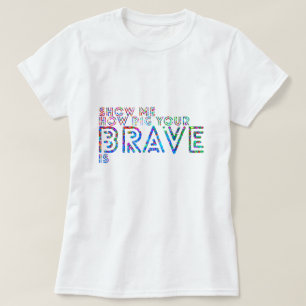 どの程度あなたの勇敢あるか私に示して下さい Tシャツ