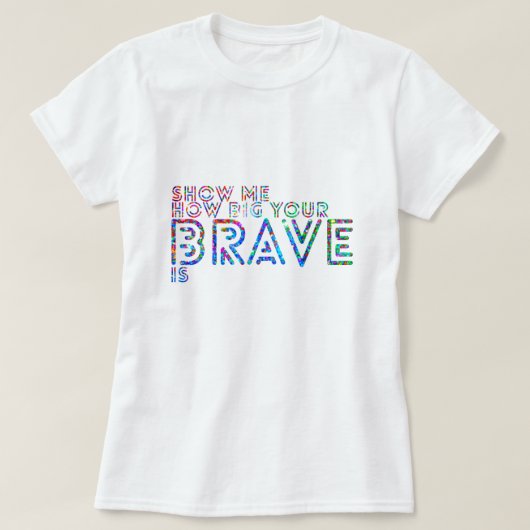 どの程度あなたの勇敢あるか私に示して下さい Tシャツ (デザイン正面)