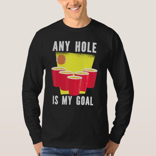 どの穴も私のゴールビールポン飲み Tシャツ (正面)