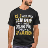 どの馬鹿でも走ることができるが、それは半分のmarathoを取ります13.1 tシャツ (正面)