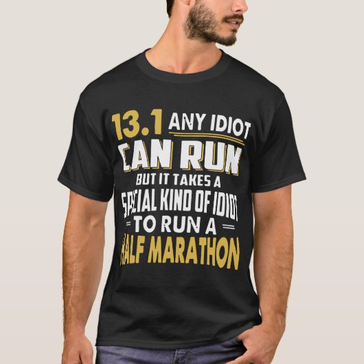 どの馬鹿でも走ることができるが、それは半分のmarathoを取ります13.1 tシャツ (正面)