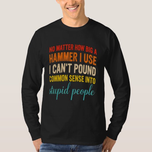 どれだけ大きなハンマーを使ってもコムには響かない Tシャツ (正面)