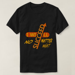 どんなことがあっても成功する Tシャツ