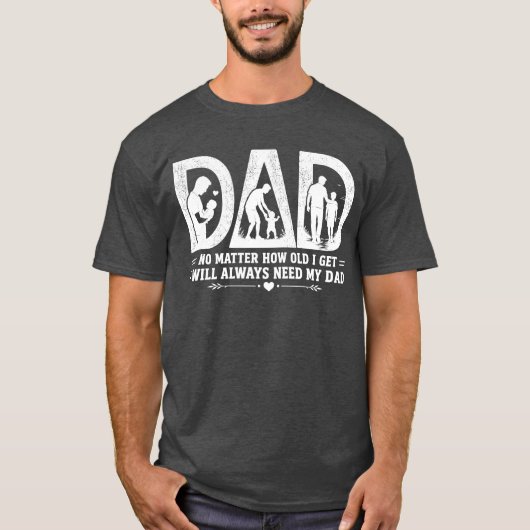 どんなに歳をとってもお父さんは必要 Tシャツ (正面)