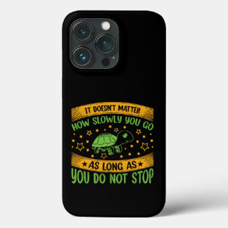 どんなに遅く行っても構わない | Do ストップ Not C iPhone 13 Proケース