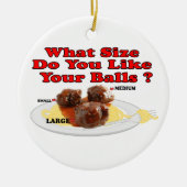 どんなサイズを好みますあなたの球をか。 (ミートボール) セラミックオーナメント (正面)