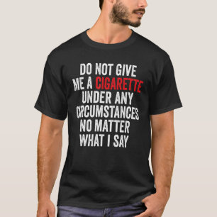 どんな与え状況でもタバコを吸うな Tシャツ