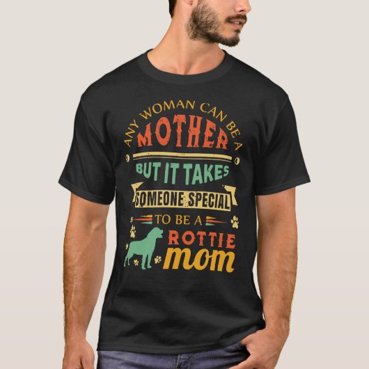 どんな女性も母ロットワイラーママ犬ママになれる Tシャツ (正面)