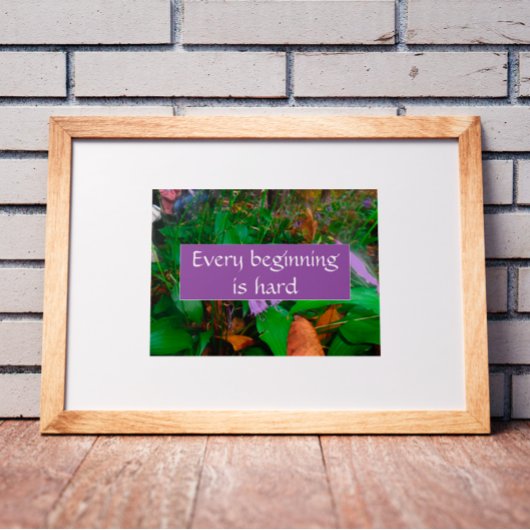 どんな始まりも難しいポスター ポスター