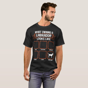 どんな所有のラブラドール犬がおもしろいなTシャツのように見えるか Tシャツ