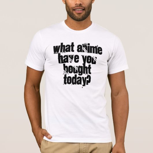 どんな日本製アニメを今日買ってしまいましたか。 Tシャツ (正面)