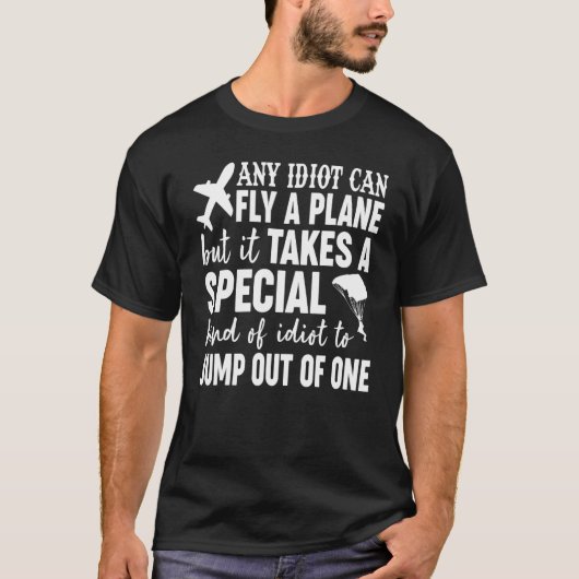 どんな馬鹿でもスカイダイビングパラシュートSk飛行機を飛べる Tシャツ (正面)