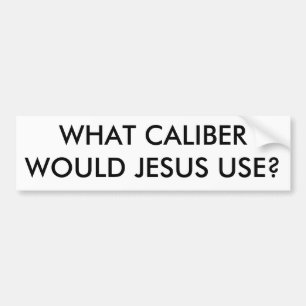 どんなCALIBERWOULDイエス・キリストの使用か。 バンパーステッカー